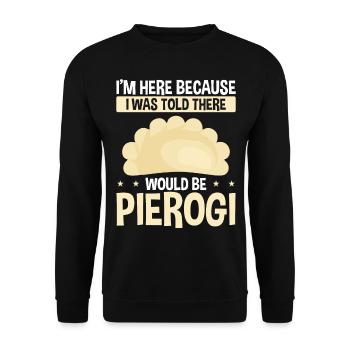 Pierogi Maker Im here told there would be PierogiP - Unisex Pullover - Schwarz - Vorne - Alina (178cm) & Michal (187cm)