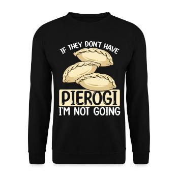 Pierogi Maker Im not going Polish FoodPierogi Mak - Unisex Sweatshirt - black - Front - Alina (178cm) & Michal (187cm)
