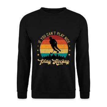 IF You Cant Play Nice Play Hockey - Unisex Pullover - Schwarz - Vorne - Alina (178cm) & Michal (187cm)