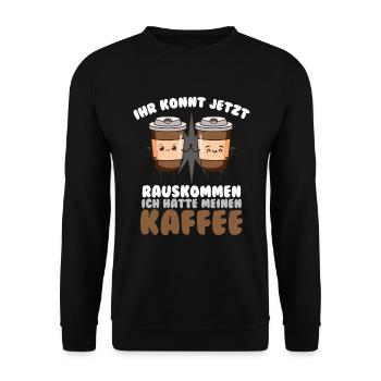 Ihr Könnt Jetzt Rauskommen Ich Hatte Kaffee - Unisex Pullover - Schwarz - Vorne - Alina (178cm) & Michal (187cm)