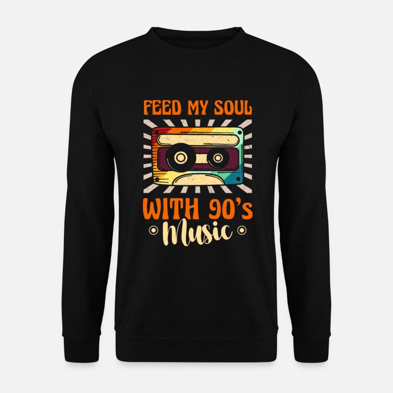 Feed My Soul With 90's Music Nineties Decade 1990 - Unisex Pullover - Schwarz