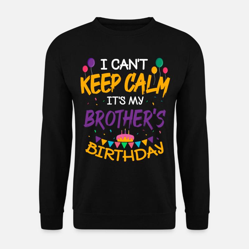 C’est l’anniversaire de mon frère - Sweat-shirt Unisexe - noir