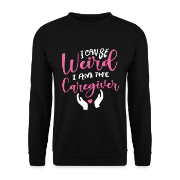 I can be weird I'm the caregiver job - Unisex Sweatshirt - black - Front - Alina (178cm) & Michal (187cm)