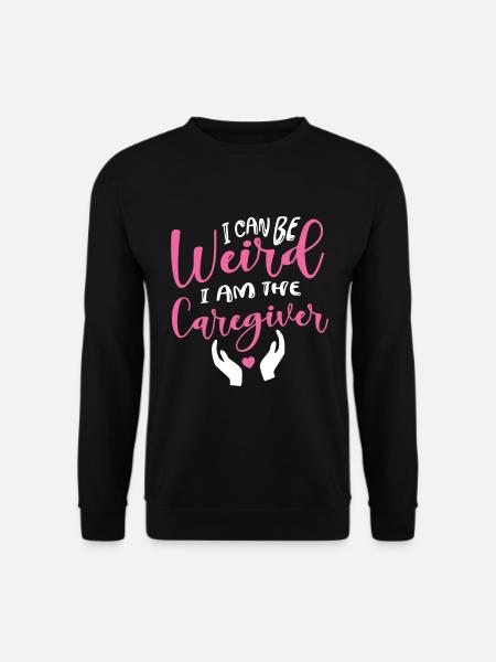 Je peux être bizarre, je suis le travail de soignant - Sweat-shirt Unisexe - noir
