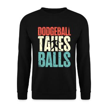 Dodgeball takes balls Dodgeballer Dodgeball Player - Unisex Sweatshirt - black - Front - Alina (178cm) & Michal (187cm)