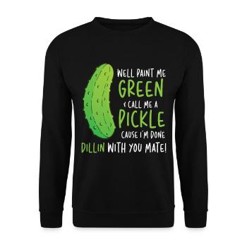 Well Paint Me Green Call Me A Pickle - Unisex Pullover - Schwarz - Vorne - Alina (178cm) & Michal (187cm)