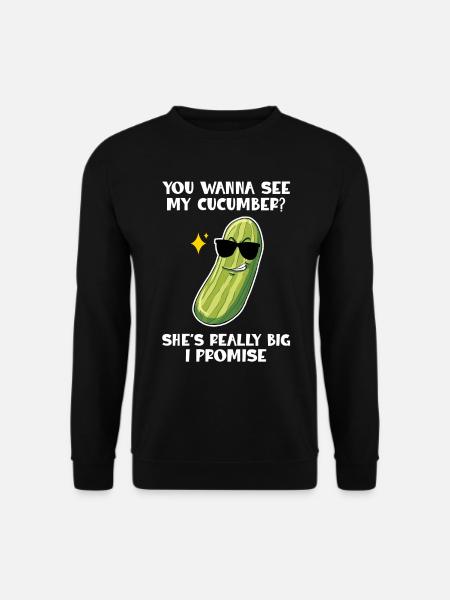 You Wanna See My Cucumber Shes Really Big - Unisex Pullover - Schwarz