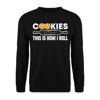 Funny Baking Cookies How I Roll For Baking Enthusi - Unisex Pullover - Schwarz - Vorne - Alina (178cm) & Michal (187cm)