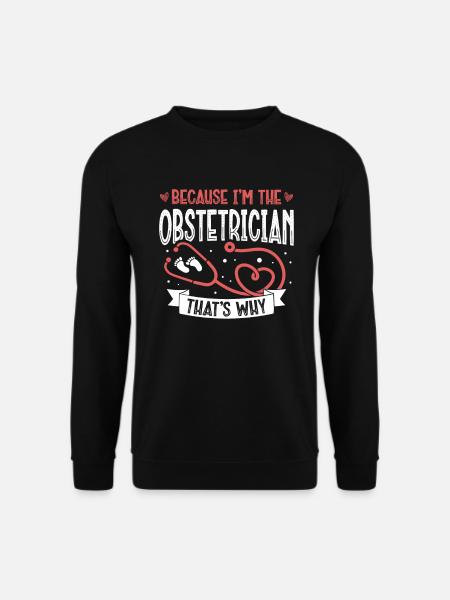 Weil Ich Der Geburtshelfer Bin, Warum Gynäkologie - Unisex Pullover - Schwarz