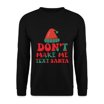 Don't Make Me Text Santa - Unisex Pullover - Schwarz - Vorne - Alina (178cm) & Michal (187cm)