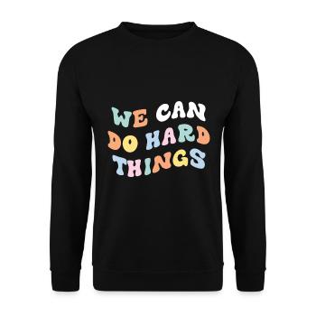 Nous pouvons faire des choses difficiles - Sweat-shirt Unisexe - noir - Devant - Alina (178cm) & Michal (187cm)