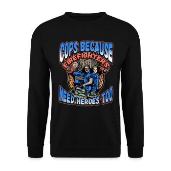 Cops Because Firefighters Need Heroes Too - Unisex Pullover - Schwarz - Vorne - Alina (178cm) & Michal (187cm)