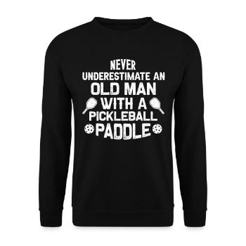 Never Underestimate Old Man With Pickleball Paddle - Unisex Pullover - Schwarz - Vorne - Alina (178cm) & Michal (187cm)