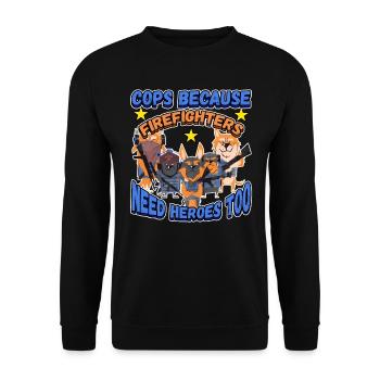 Cops Because Firefighters Need Heroes Too - Unisex Pullover - Schwarz - Vorne - Alina (178cm) & Michal (187cm)