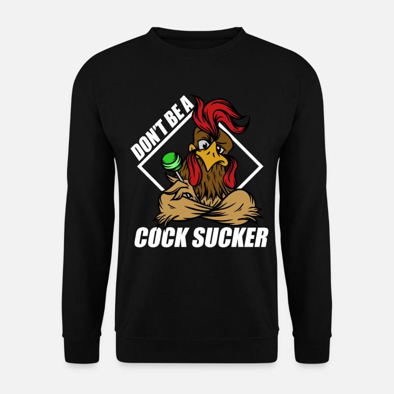 Don't Be A Cock Sucker - Unisex Sweatshirt - black
