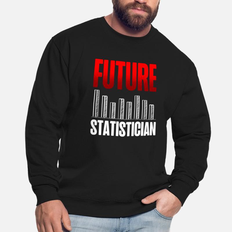 Future statistician Statistical data analysis Unisex Sweatshirt