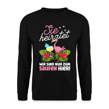 Sie Heiratet Wir Sind Nur Zum Saufen Hier Flamingo - Unisex Pullover - Schwarz - Vorne - Alina (178cm) & Michal (187cm)