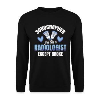 Sonographer Wie Ein Radiologe, Außer Pleite - Unisex Pullover - Schwarz - Vorne - Alina (178cm) & Michal (187cm)