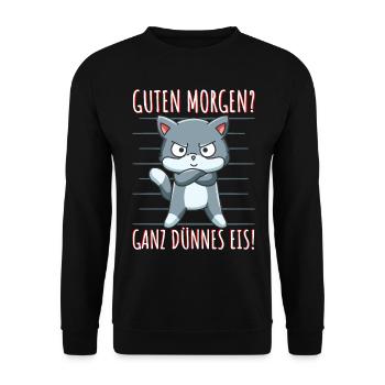 Guten Morgen Ganz Dünnes Eis Sarkasmus Katze - Unisex Pullover - Schwarz - Vorne - Alina (178cm) & Michal (187cm)