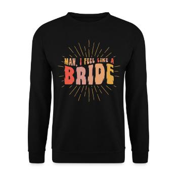 Man I Feel Like A Bride - Unisex Sweatshirt - black - Front - Alina (178cm) & Michal (187cm)
