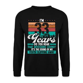 33 Year Old Funny Getting Old Humor Birthday Idea - Unisex Pullover - Schwarz - Vorne - Alina (178cm) & Michal (187cm)