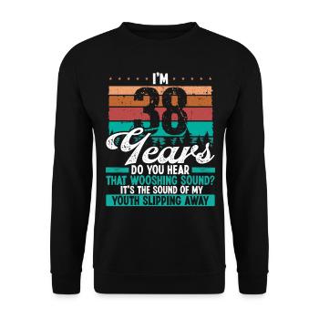 38 Year Old Funny Getting Old Humor Birthday Idea - Unisex Pullover - Schwarz - Vorne - Alina (178cm) & Michal (187cm)