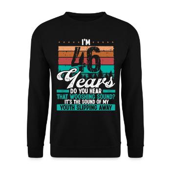 46 Year Old Funny Getting Old Humor Birthday Idea - Unisex Pullover - Schwarz - Vorne - Alina (178cm) & Michal (187cm)