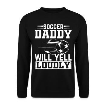 Soccer Daddy Will Yell Loudly - Daddy Soccer Playe - Unisex Pullover - Schwarz - Vorne - Alina (178cm) & Michal (187cm)