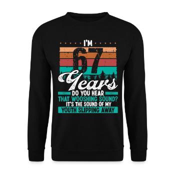 67 Year Old Funny Getting Old Humor Birthday Idea - Unisex Pullover - Schwarz - Vorne - Alina (178cm) & Michal (187cm)
