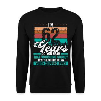 62 Year Old Funny Getting Old Humor Birthday Idea - Unisex Pullover - Schwarz - Vorne - Alina (178cm) & Michal (187cm)