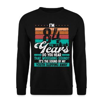 84 Year Old Funny Getting Old Humor Birthday Idea - Unisex Pullover - Schwarz - Vorne - Alina (178cm) & Michal (187cm)