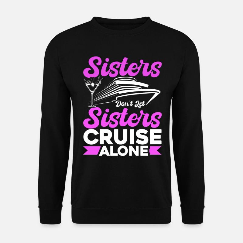Sisters Dont Let Sisters Cruise Alone - Unisex Pullover - Schwarz