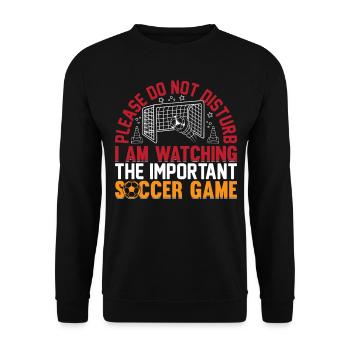 Do Not Disturb I Am Watching The Important Soccer - Unisex Pullover - Schwarz - Vorne - Alina (178cm) & Michal (187cm)