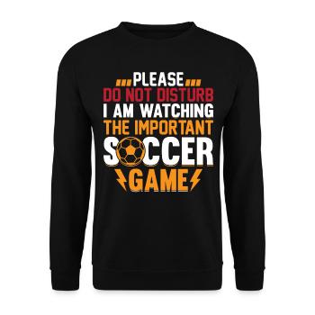 Playing Soccer - I Am Watching The Important Socce - Unisex Pullover - Schwarz - Vorne - Alina (178cm) & Michal (187cm)