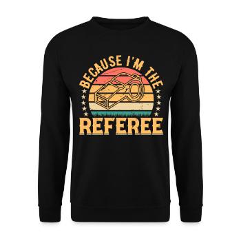 Soccer Player Because I'm The Referee - Funny Socc - Unisex Sweatshirt - black - Front - Alina (178cm) & Michal (187cm)