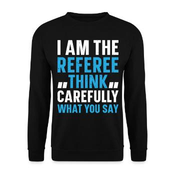 Soccer Referee I Am The Referee Think Carefully Wh - Unisex Sweatshirt - black - Front - Alina (178cm) & Michal (187cm)