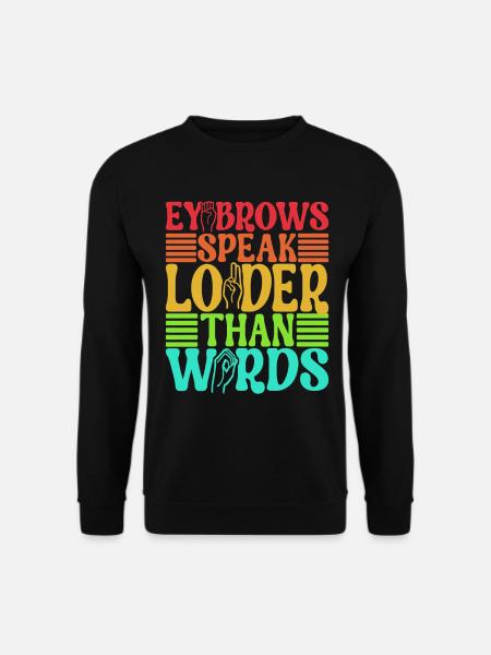 Deaf Deaf Mute Deaf - Unisex Sweatshirt - black