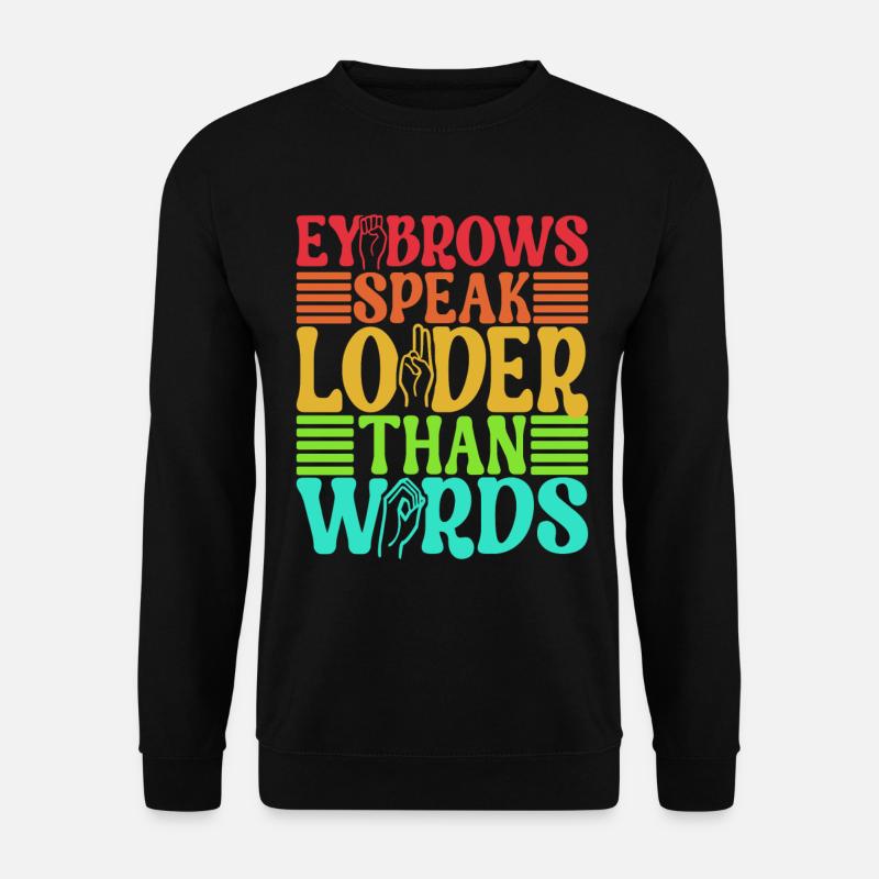 Deaf Deaf Mute Deaf - Unisex Sweatshirt - black