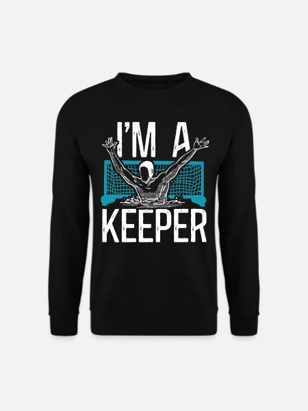 Water Polo Goalie I'm A Keeper - Unisex Pullover - Schwarz