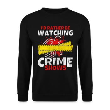 Crime Show Lover I'd Rather Be Watching Crime Show - Unisex Sweatshirt - black - Front - Alina (178cm) & Michal (187cm)
