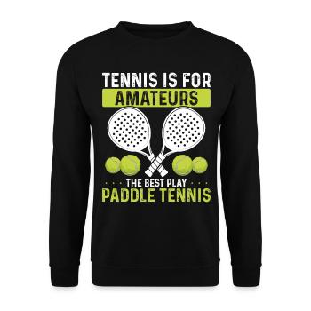 Paddle Tennis Player Funny Tennis is for Humor - Unisex Sweatshirt - black - Front - Alina (178cm) & Michal (187cm)