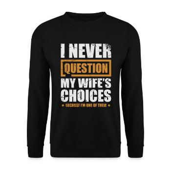 Je n’ai jamais mis les décisions de ma femme dans - Sweat-shirt Unisexe - noir - Devant - Alina (178cm) & Michal (187cm)