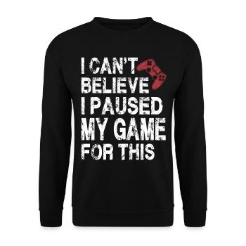 Ich kann nicht glauben, dass ich mein Spiel für dieses lustige Spiel pausiert habe - Unisex Pullover - Schwarz - Vorne - Alina (178cm) & Michal (187cm)