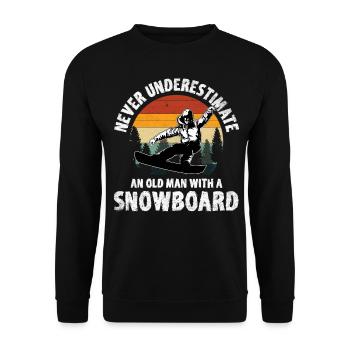 Never Underestimate An Old Man With A Snowboard - Unisex Pullover - Schwarz - Vorne - Alina (178cm) & Michal (187cm)