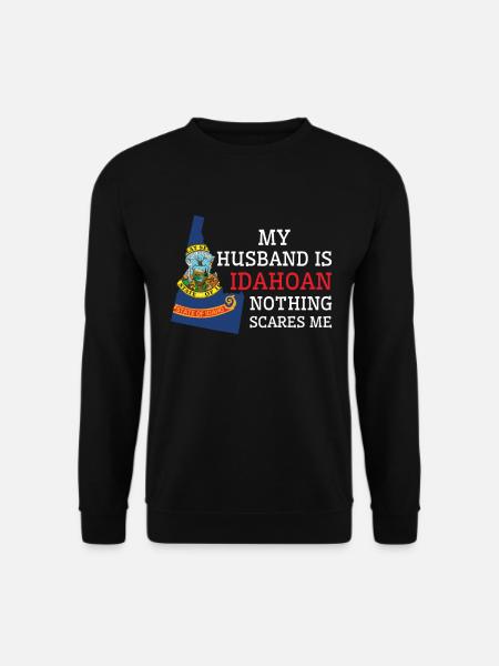Nichts macht mir Angst Idahoan Husband Idaho - Unisex Pullover - Schwarz