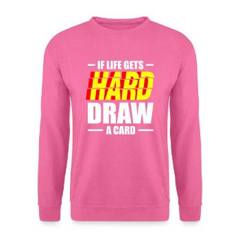 Wenn Das Leben Hart Wird Draw A Card - Unisex Pullover - Pink - Vorne