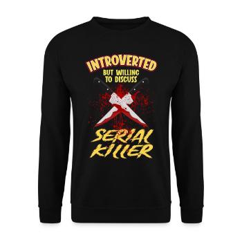 Introverted but willing to discuss Serial Killers - Unisex Sweatshirt - black - Front - Alina (178cm) & Michal (187cm)
