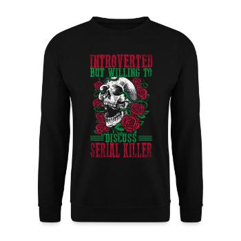 Introverted but willing to discuss Serial Killers - Unisex Sweatshirt - black - Front - Alina (178cm) & Michal (187cm)