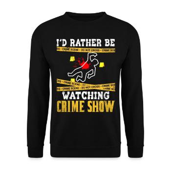 Crime Show Lover I'd Rather Be Watching Crime Show - Unisex Sweatshirt - black - Front - Alina (178cm) & Michal (187cm)