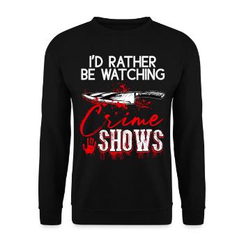 Crime Show Lover I'd Rather Be Watching Crime Show - Unisex Sweatshirt - black - Front - Alina (178cm) & Michal (187cm)